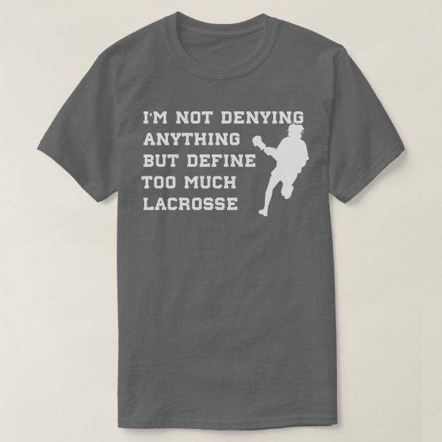 Lacrosse Funny nicht leugnen Lacrosse Playe T-Shirt (Design vorne)