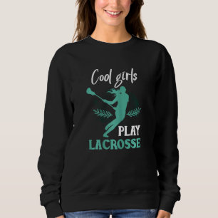 Lacrosse Girl Lacrosse Lacrosse Player Sweatshirt