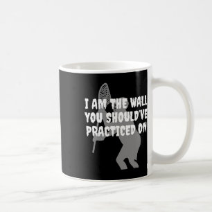 Lacrosse Goalie - Ich bin der Wall Lax Goalie Kaffeetasse
