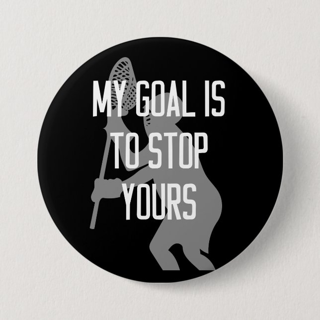 Lacrosse Goalie - Mein Ziel ist es, Ihre zu stoppe Button (Vorderseite)