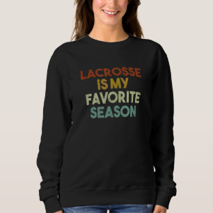 Lacrosse ist meine Lieblingsjahreszeit Vintage Ret Sweatshirt
