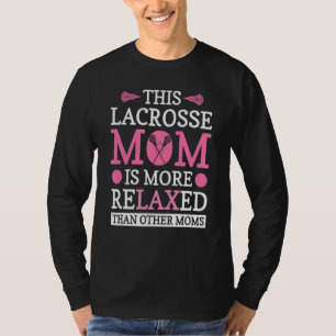 Lacrosse Mama ist entspannter Lacrosse Player T-Shirt