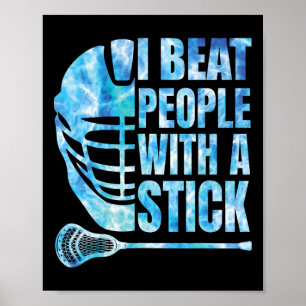 Lacrosse Shirt Lax Ich schlage Leute mit einem Sti Poster