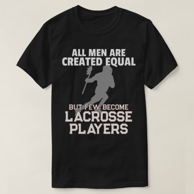Lacrosse Spieler Alle Männer gleich gemacht T-Shirt (Design vorne)