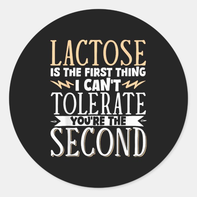 Lactose Is The First Thing I Cant Tolerate Youre T Runder Aufkleber (Vorderseite)