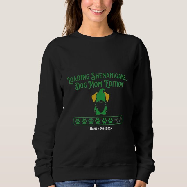 Lade-Shenanigans-Hundemutter-Gnom St. Patrick's Da Sweatshirt (Vorderseite)