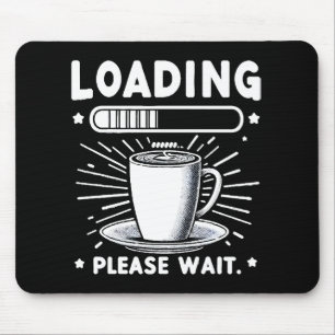 Laden Bitte warten auf Kaffee lustiger Kaffeeliebh Mousepad