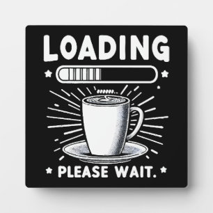 Laden Bitte warten Sie auf Kaffee lustiger Kaffeel Fotoplatte