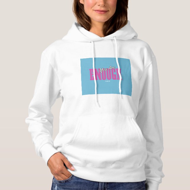 Ladies You Are Enough Hoodie - Sky & Sweet  (Vorderseite)