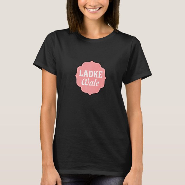 Ladke Wale Desi Bollywood Shaadi Wedding T-Shirt (Vorderseite)