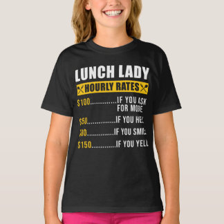 Lady Lunch Lady Stundenpreis Lunch Lady T-Shirt
