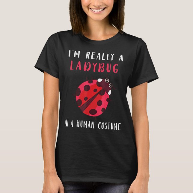 Ladybug Ich bin wirklich ein Ladybug Bug Niedlich  T-Shirt (Vorderseite)