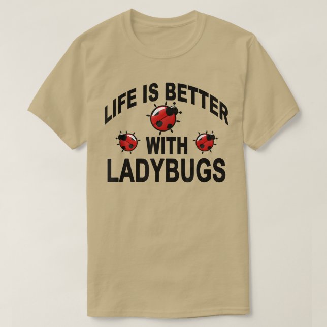 Ladybug Insekten Leben ist besser mit Ladybugs T-Shirt (Design vorne)