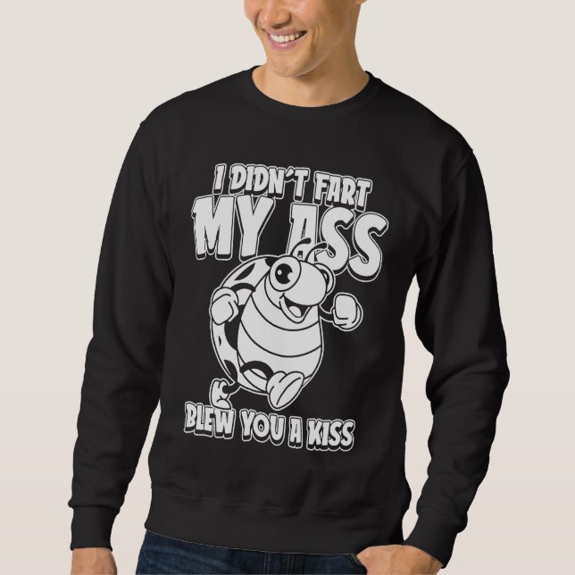 Ladybug Ladybird I Didnt Fart My Butt Blew You A K Sweatshirt (Vorderseite)