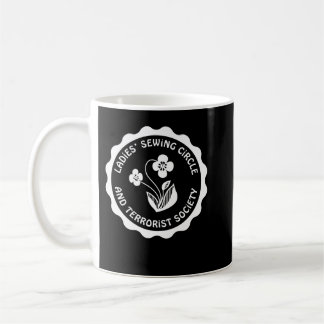 Ladys Sewing Circle und Terrorist Society T-Shirt Kaffeetasse
