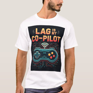 Lag ist mein Copilot Buffering Gamer Unisex T-Shir T-Shirt