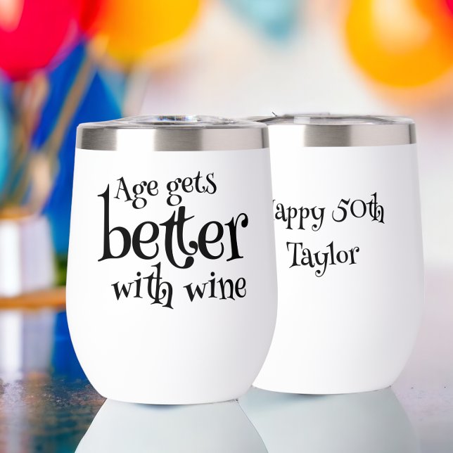 L'Âge S'Améliore Avec Le Vin Anniversaire Personna (Age Gets Better With Wine Birthday Personalized Thermal Wine Tumbler from Ricaso. add text to back)