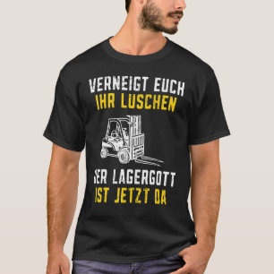 Lager Gott ist jetzt da Gabelstapler Lustiger Gabe T-Shirt