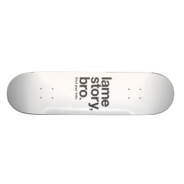 LAHME GESCHICHTE, BRO. Schließen Sie Ihr Loch. Skateboard