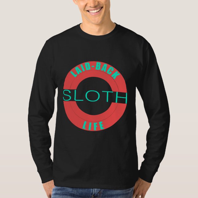 Laid Back Sloth Life T-Shirt (Vorderseite)