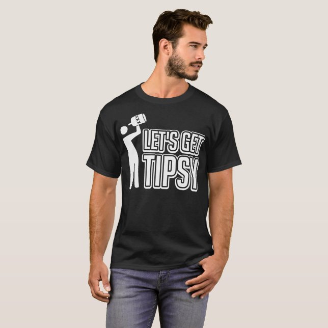 Laisse obtenir le T-shirt drôle pompette (Devant entier)
