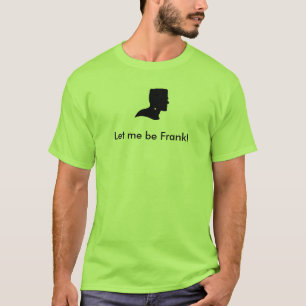 Laissez-moi être T-shirt de Frank