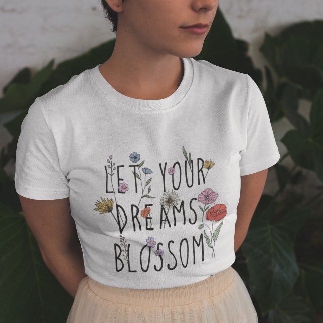Laissez vos rêves fleurir T-shirt Fleur sauvage (Créateur téléchargé)