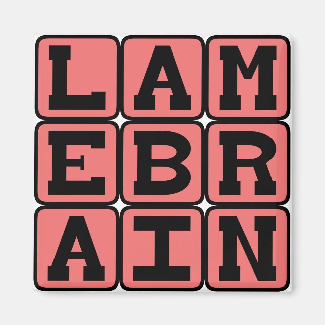 Lamebrain, dumm magnet (Vorne)