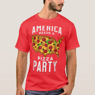 L'Amérique A Besoin D'Un T-Shirt De Pizza Party