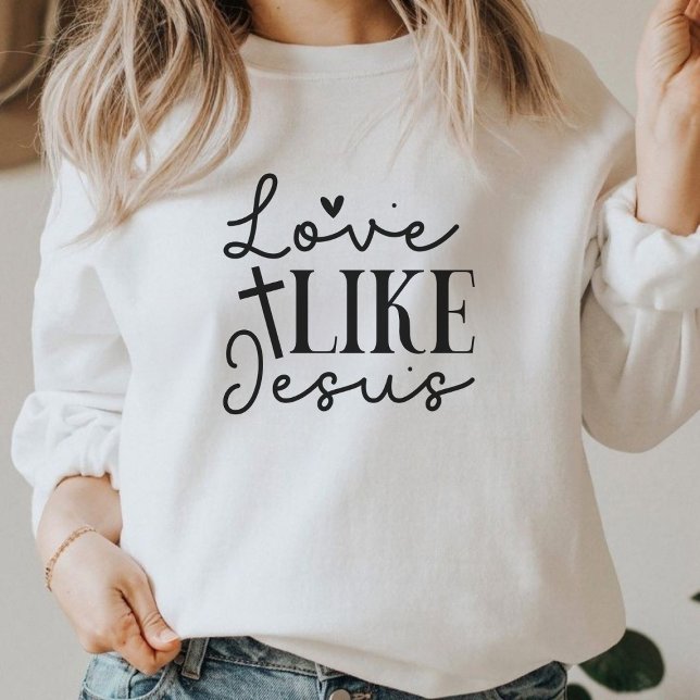L'amour comme Jésus chrétien foi Sweatshirt graphi (Love Like Jesus Christian Faith Graphic Sweatshirt)