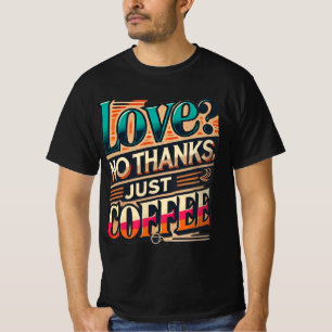 L'amour ? Non Merci, Juste Café Design T-Shirt ten