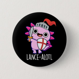 Lance-a-lotl Funny Axolotl Knight Pun Dark BG Button