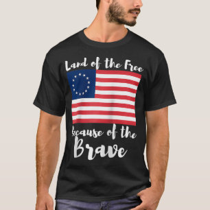 Land der Freien wegen der Tapferen Betsy Ross T-Shirt