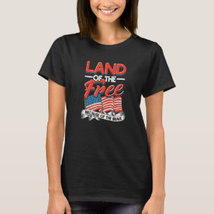 Land der freien wegen der tapferen - glücklich vie T-Shirt