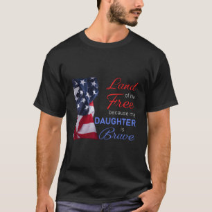 Land der Freiheit, weil meine Tochter tapfer Vete  T-Shirt
