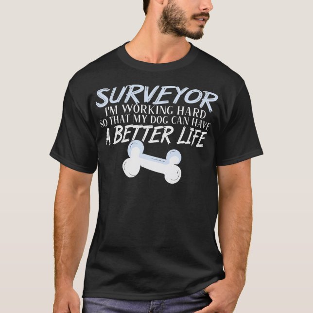 Land Surveyor Hund besseres Leben  T-Shirt (Vorderseite)