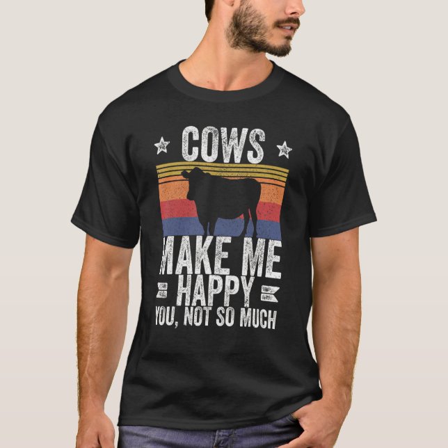 Landkühe machen mich glücklich, Sie nicht so viel  T-Shirt (Vorderseite)