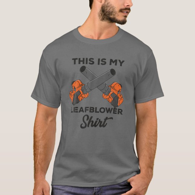 Landscaper Gardener Lawn Care This Is My Leaf Blow T-Shirt (Vorderseite)