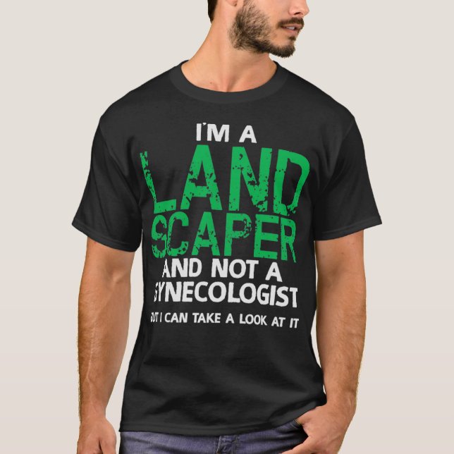 Landscaper Joke Pun Garden Gardens T-Shirt (Vorderseite)
