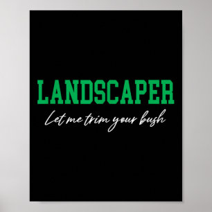 Landscaper Ließ mir, dein Bush-Funny Landscaping z Poster
