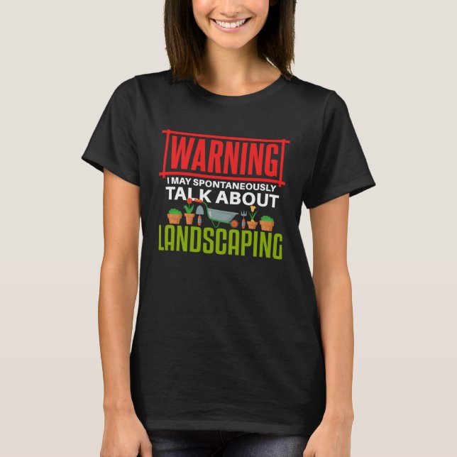 Landscaping Talking Gartenbauer T-Shirt (Vorderseite)