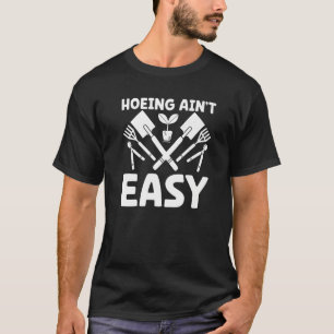 Landwirt Hacken Ist Nicht Einfach Gartenbau Pflan T-Shirt
