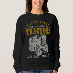 Landwirtschaft Ich höre nicht immer auf, Traktoren Sweatshirt