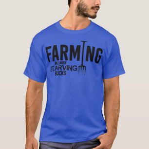 Landwirtschaft, weil hungernde sind zum Kotzen T-Shirt