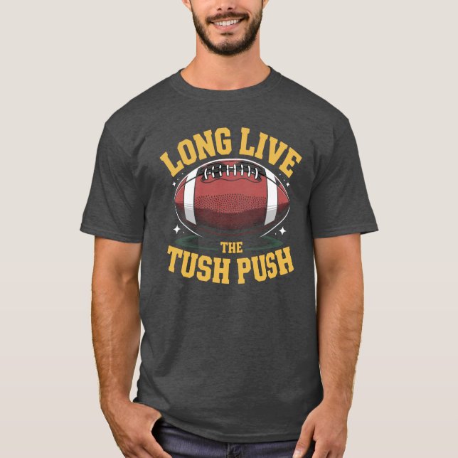 Lang lebe der Tush Push: NFL Fan Spaß T-Shirt (Vorderseite)
