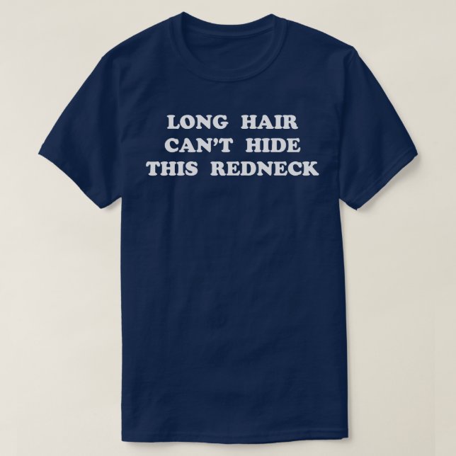 LANGE HAARKANT HIELT DIESEN REDNECK T-Shirt (Design vorne)