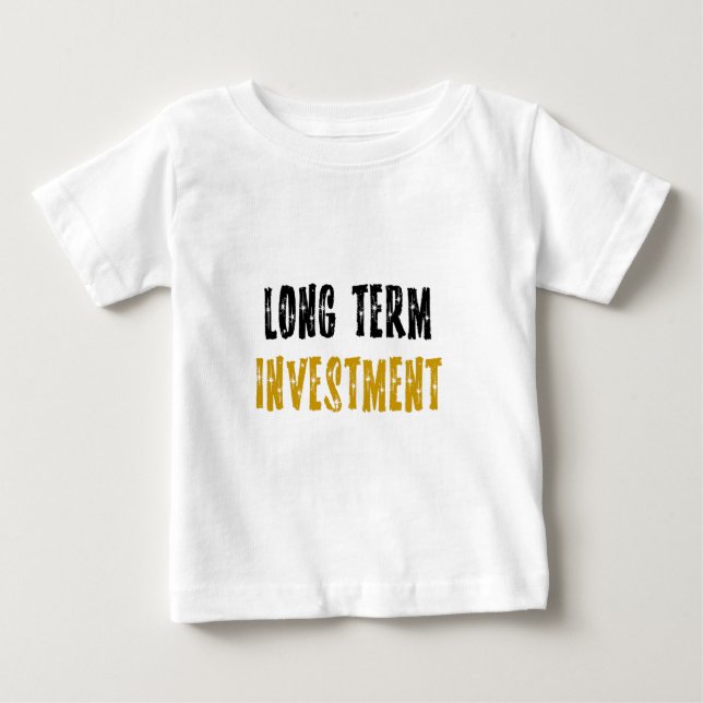 Langfristige Investitionen Baby T-shirt (Vorderseite)