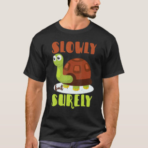 Langsam, aber sicher Motivations-Schnecke Schildkr T-Shirt