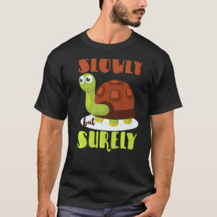 Langsam, aber sicher Motivierend Tortoise Turtle R T-Shirt