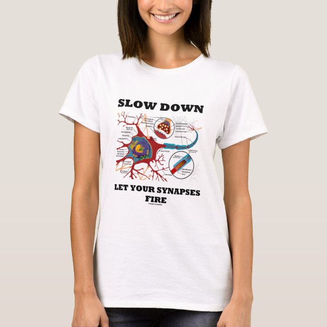 Langsam Lass deine Synapse Feuerneuron/Synapse T-Shirt (Vorderseite)